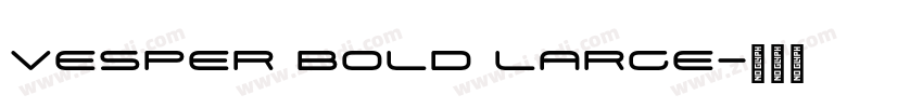 Vesper Bold Large字体转换 Vesper Bold Large字体转换